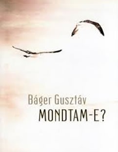 dr Báger Gusztáv Mondtam-e? könyv borítója